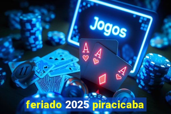 feriado 2025 piracicaba